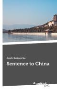 Sentence to China di Josh Reinecke edito da united p.c. Verlag
