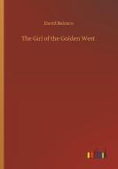 The Girl of the Golden West di David Belasco edito da Outlook Verlag