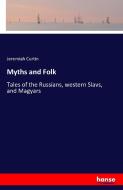 Myths and Folk di Jeremiah Curtin edito da hansebooks