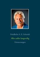 Alles außer langweilig di Friedhelm A. E. Schmidt edito da Books on Demand