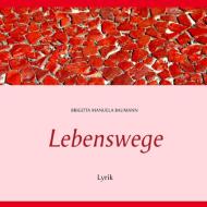 Lebenswege di Brigitta Manuela Baumann edito da Books on Demand