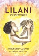 Lilani and the pangolin di Marion von Vlahovits edito da Books on Demand