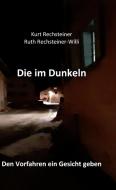 Die im Dunkeln di Kurt Rechsteiner, Ruth Rechsteiner-Willi edito da Books on Demand