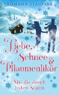 Liebe, Schnee & Pflaumenlikör di Romana Stauffer edito da Books on Demand