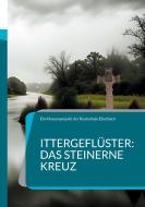 Ittergeflüster: Das steinerne Kreuz di Ein Klassenprojekt der Realschule Eberbach edito da Books on Demand