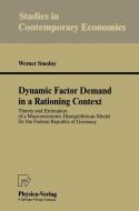 Dynamic Factor Demand in a Rationing Context di Werner Smolny edito da Physica-Verlag HD