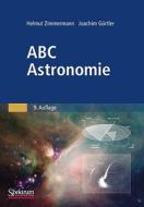 Abc Astronomie di Helmut Zimmermann, Joachim Gurtler edito da Spektrum Akademischer Verlag