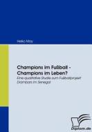 Champions im Fußball - Champions im Leben? di Heiko May edito da Diplomica Verlag
