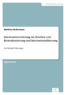 Interessenvertretung im Zeichen von Restrukturierung und Internationalisierung di Matthias Bollermann edito da Diplom.de