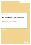 Was kommt nach "Lean-Production"? di Thomas Focke edito da Diplom.de