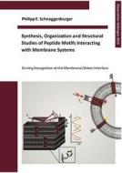 Synthesis, Organization And Structural Studies Of Peptide Motifs Interacting With Membrane Systems di Philipp E Schneggenburger edito da Books On Demand