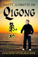 Erste Schritte Im Qigong: Grundubungen in Der Chinesischen Heilgymnastik di Joachim Stuhlmacher edito da Lotus-Press