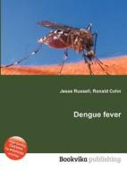 Dengue Fever di Jesse Russell, Ronald Cohn edito da Book On Demand Ltd.