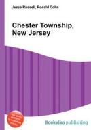 Chester Township, New Jersey di Jesse Russell, Ronald Cohn edito da Book On Demand Ltd.