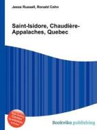 Saint-isidore, Chaudiere-appalaches, Quebec edito da Book On Demand Ltd.