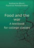 Food And The War A Textbook For College Classes di Katharine Blunt, Florence Powdermaker edito da Book On Demand Ltd.