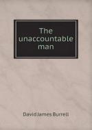 The Unaccountable Man di David James Burrell edito da Book On Demand Ltd.