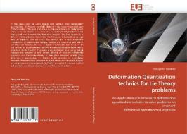Deformation Quantization technics for Lie Theory problems di Panagiotis Batakidis edito da Editions universitaires europeennes EUE