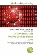 Mtv Video Music Awards Latinoam Rica 2002 edito da Alphascript Publishing