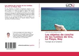 Los objetos de concha de las tumbas de tiro, La Playa, Nay di Z. Berenice Flores Montes de Oca edito da EAE