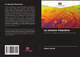 La mission Palestine di Amani Ismail edito da Editions Notre Savoir