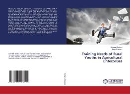 TRAINING NEEDS OF RURAL YOUTHS IN AGRICU di SUBHRAJIT BEHERA edito da LIGHTNING SOURCE UK LTD