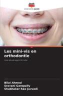 Les mini-vis en orthodontie di Bilal Ahmed, Sravani Garepally, Shubhaker Rao Juvvadi edito da Editions Notre Savoir