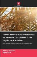 Folhas masculinas e femininas de Phoenix Dactylifera L. da região de Kachchh: di Hency Thacker, Vijay Ram edito da Edições Nosso Conhecimento