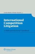 International Competition Litigation: A Multi-Jurisdictional Handbook di Gordon Blanke, Renato Nazzini edito da WOLTERS KLUWER LAW & BUSINESS