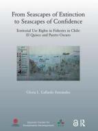 From Seascapes of Extinction to Seascapes of Confidence di Gloria L.Gallardo Fernandez edito da Co-Action Publishing
