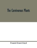 The carnivorous plants di Francis Ernest Lloyd edito da Alpha Editions