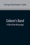 Gideon's Band di George Washington Cable edito da Alpha Editions