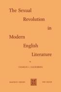 The Sexual Revolution in Modern English Literature di Charles I. Glicksberg edito da Springer