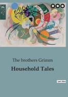 Household Tales di The Brothers Grimm edito da Culturea