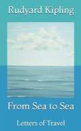 From Sea To Sea di Kipling Rudyard Kipling edito da Independently Published