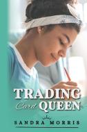 The Trading Card Queen di Sandra Morris edito da Story Share, Inc.