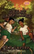 Lizzie B. Hayes and the Great Camp Caper, Second Edition di Kathryn P. Carter edito da KP Carter Writes LLC