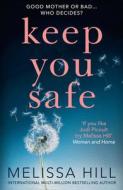 Keep You Safe di Melissa Hill edito da Harper Collins Publ. UK