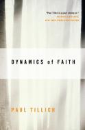 Dynamics of Faith di Paul Tillich edito da PERENNIAL