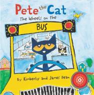 Pete The Cat: The Wheels On The Bus Sound Book di James Dean, Kimberly Dean edito da Harpercollins Publishers Inc