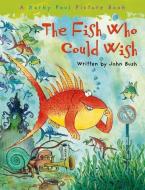 The Fish Who Could Wish di John Bush edito da Oxford University Press