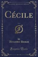 Cécile, Vol. 2 (Classic Reprint) di Alexandre Dumas edito da Forgotten Books