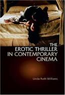 The Erotic Thriller in Contemporary Cinema di Linda Ruth Williams edito da Indiana University Press