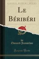 Le B'Rib'ri (Classic Reprint) di Douard Jeanselme edito da Forgotten Books