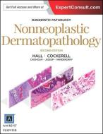 Diagnostic Pathology: Nonneoplastic Dermatopathology di Brian J Hall, Cary Chisholm, Travis Vandergriff edito da Elsevier LTD, Oxford