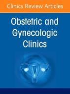 Global Women's Health, an Issue of Obstetrics and Gynecology Clinics: Volume 49-4 edito da ELSEVIER