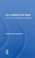 All Connected Now di Walter Truett Anderson edito da Taylor & Francis Ltd