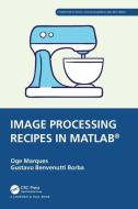 Image Processing Recipes In MATLAB di Oge Marques, Gustavo Benvenutti Borba edito da Taylor & Francis Ltd