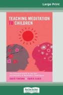 Teaching Meditation to Children (16pt Large Print Edition) di David Fontana, Ingrid Slack edito da ReadHowYouWant