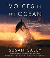 Voices in the Ocean: A Journey Into the Wild and Haunting World of Dolphins di Susan Casey edito da Random House Audio Publishing Group